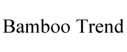 BAMBOO TREND
