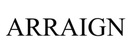 ARRAIGN