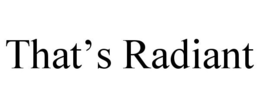 THAT'S RADIANT