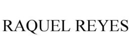 RAQUEL REYES