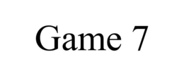 GAME 7