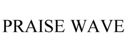PRAISE WAVE