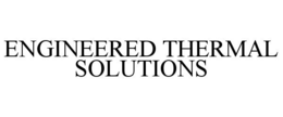 ENGINEERED THERMAL SOLUTIONS