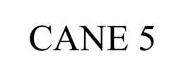 CANE 5