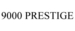 9000 PRESTIGE