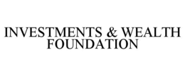 INVESTMENTS & WEALTH FOUNDATION