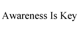 AWARENESS IS KEY