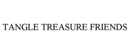 TANGLE TREASURE FRIENDS