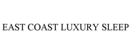 EAST COAST LUXURY SLEEP