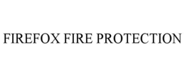 FIREFOX FIRE PROTECTION
