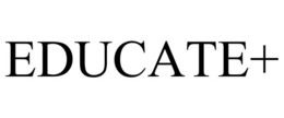 EDUCATE+