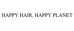 HAPPY HAIR, HAPPY PLANET