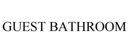 GUEST BATHROOM