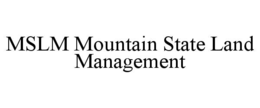 MSLM MOUNTAIN STATE LAND MANAGEMENT