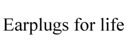 EARPLUGS FOR LIFE