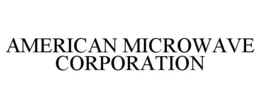 AMERICAN MICROWAVE CORPORATION