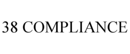 38 COMPLIANCE
