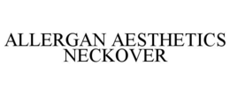 ALLERGAN AESTHETICS NECKOVER