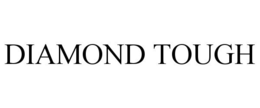 DIAMOND TOUGH