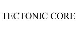 TECTONIC CORE