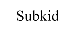 SUBKID