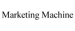 MARKETING MACHINE