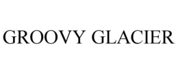 GROOVY GLACIER