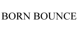 BORN BOUNCE