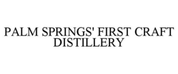 PALM SPRINGS' FIRST CRAFT DISTILLERY