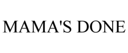 MAMA'S DONE