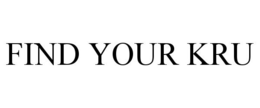 FIND YOUR KRU