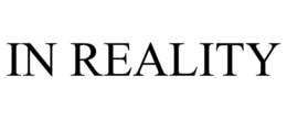 IN REALITY