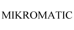 MIKROMATIC