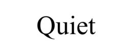 QUIET