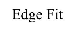 EDGE FIT