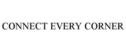 CONNECT EVERY CORNER