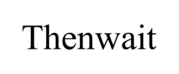 THENWAIT