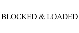 BLOCKED & LOADED