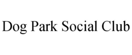 DOG PARK SOCIAL CLUB