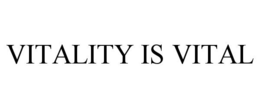 VITALITY IS VITAL