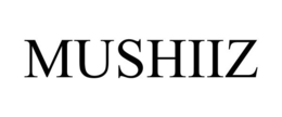 MUSHIIZ