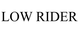 LOW RIDER