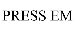 PRESS EM