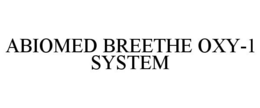 ABIOMED BREETHE OXY-1 SYSTEM