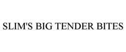 SLIM'S BIG TENDER BITES