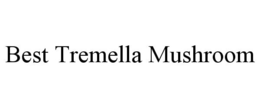 BEST TREMELLA MUSHROOM