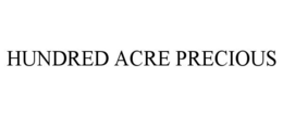 HUNDRED ACRE PRECIOUS