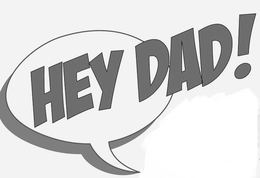 HEY DAD!