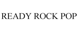 READY ROCK POP