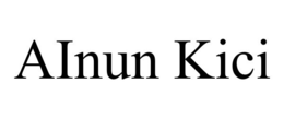 AINUN KICI